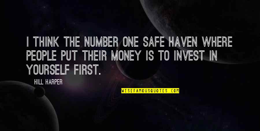 Invest Money Quotes By Hill Harper: I think the number one safe haven where