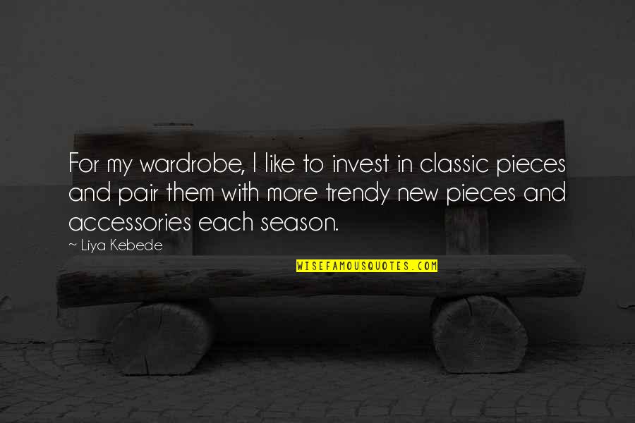Invest Quotes By Liya Kebede: For my wardrobe, I like to invest in