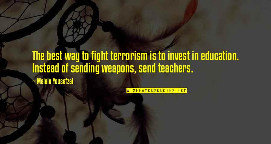 Invest Quotes By Malala Yousafzai: The best way to fight terrorism is to