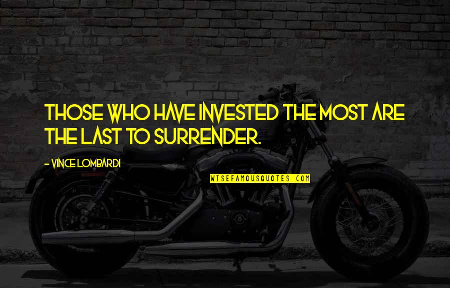 Invested Quotes By Vince Lombardi: Those who have invested the most are the