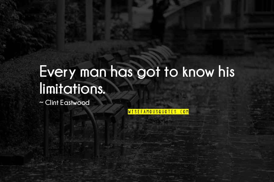 Investigar Animado Quotes By Clint Eastwood: Every man has got to know his limitations.