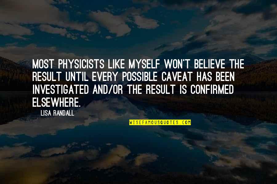 Investigated Quotes By Lisa Randall: Most physicists like myself won't believe the result