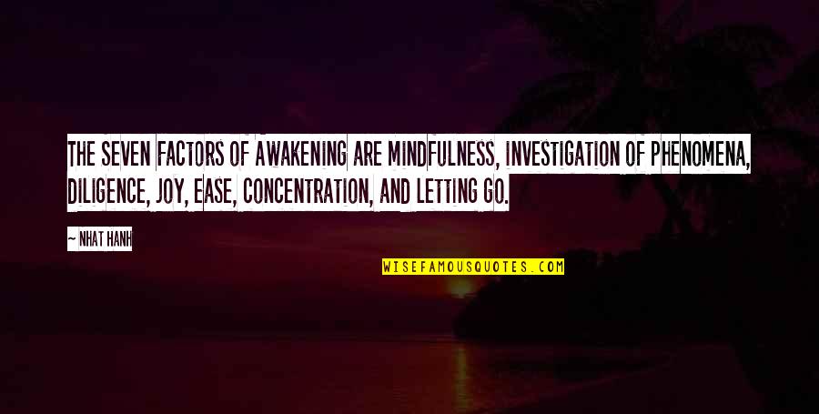 Investigation Quotes By Nhat Hanh: The Seven Factors of Awakening are mindfulness, investigation Investigation Quotes By Nhat Hanh: The Seven Factors of Awakening are mindfulness, investigation