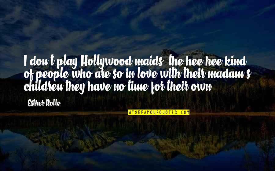 Investigational Device Quotes By Esther Rolle: I don't play Hollywood maids, the hee-hee kind Investigational Device Quotes By Esther Rolle: I don't play Hollywood maids, the hee-hee kind