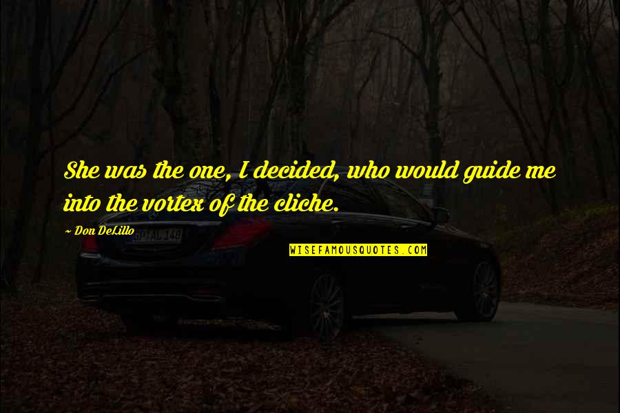 Investing In Our Youth Quotes By Don DeLillo: She was the one, I decided, who would