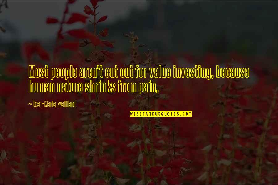 Investing In People Quotes By Jean-Marie Eveillard: Most people aren't cut out for value investing,