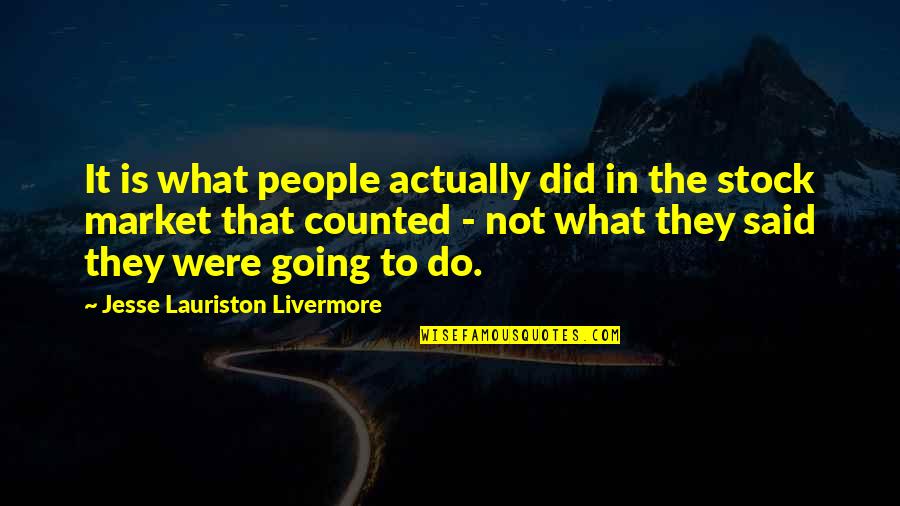 Investing In People Quotes By Jesse Lauriston Livermore: It is what people actually did in the