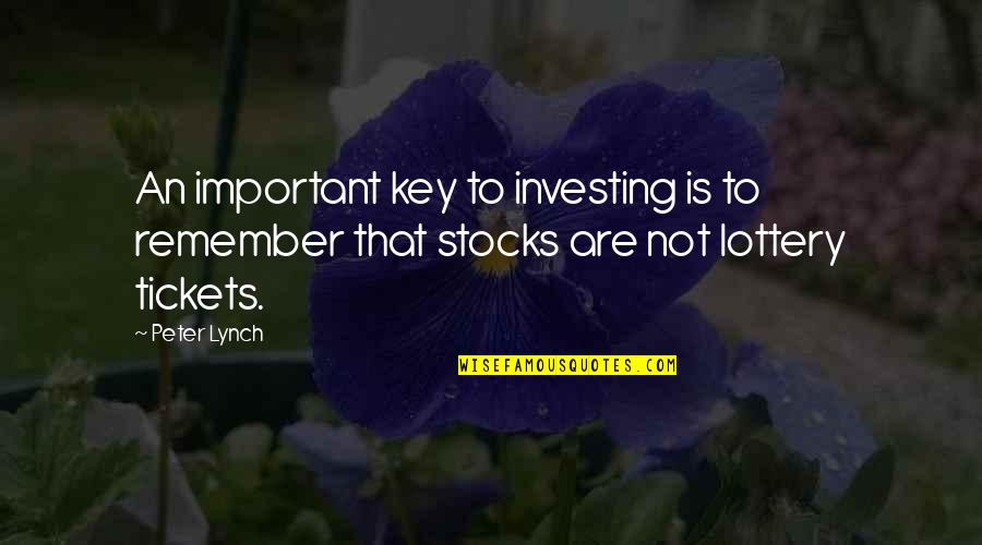 Investing In Stocks Quotes By Peter Lynch: An important key to investing is to remember