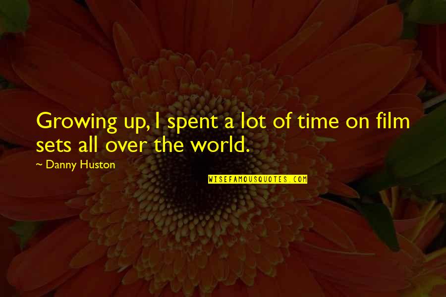 Investing In The Lives Of Others Quotes By Danny Huston: Growing up, I spent a lot of time