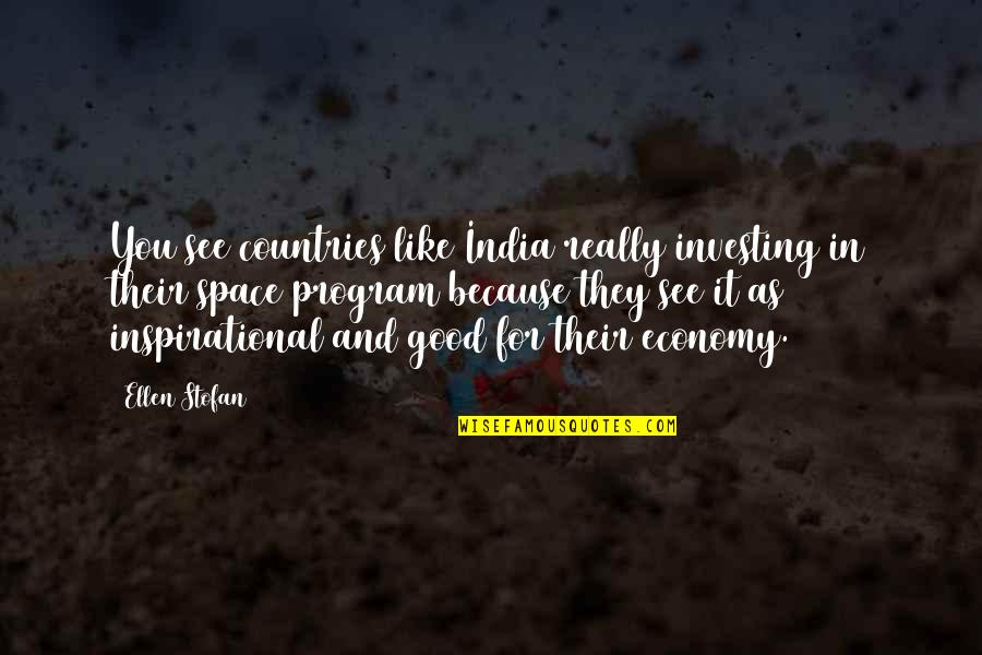 Investing Inspirational Quotes By Ellen Stofan: You see countries like India really investing in