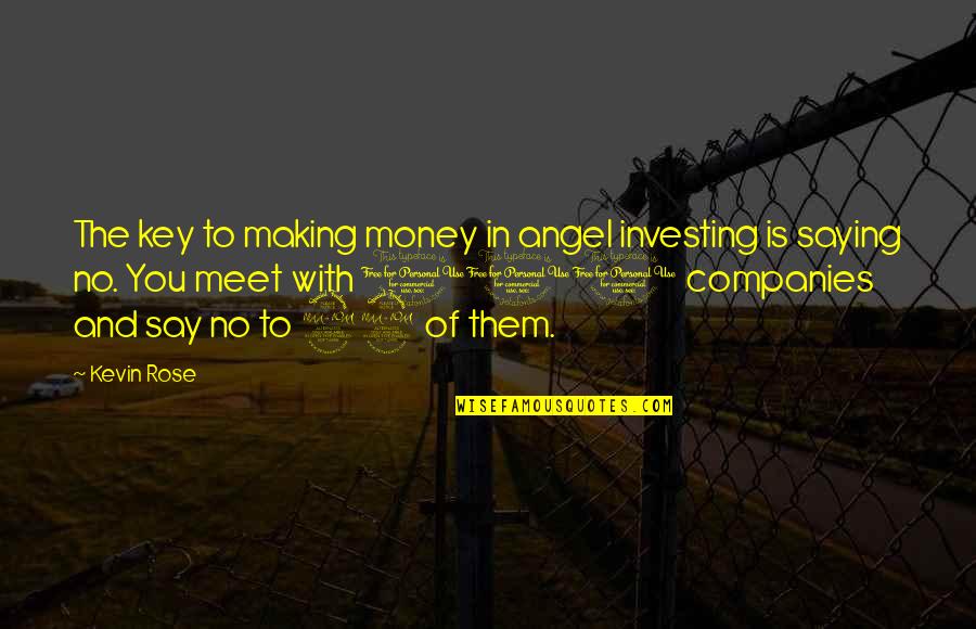 Investing Money Quotes By Kevin Rose: The key to making money in angel investing