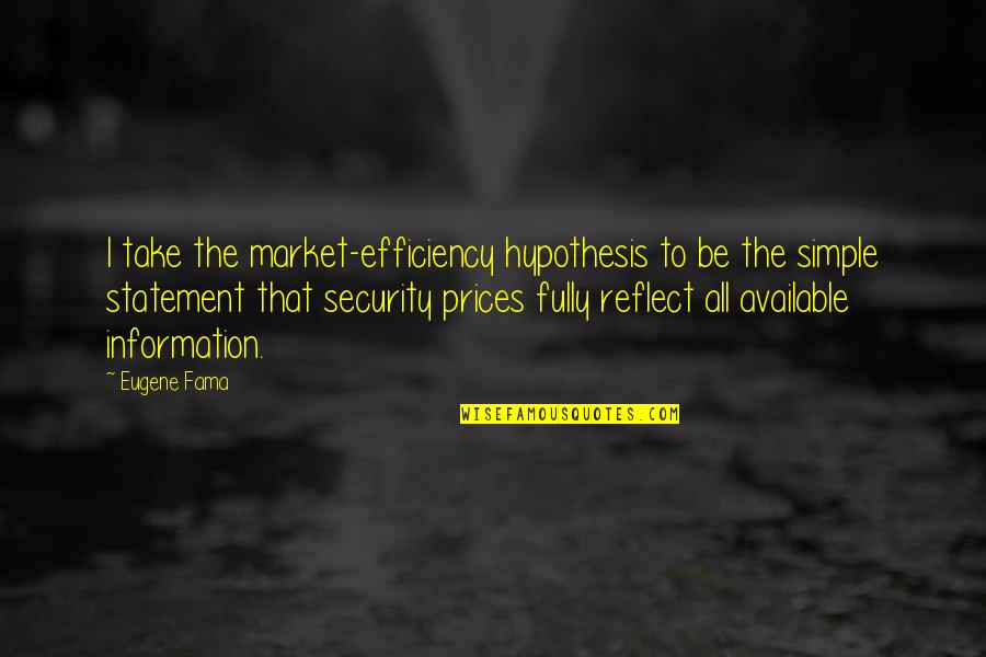 Investing Quotes By Eugene Fama: I take the market-efficiency hypothesis to be the