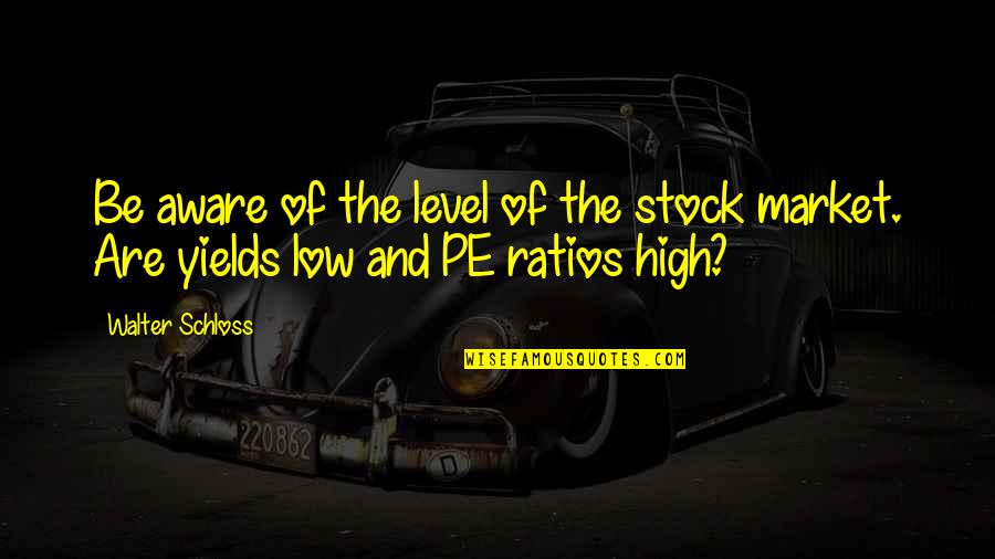 Investing Quotes By Walter Schloss: Be aware of the level of the stock