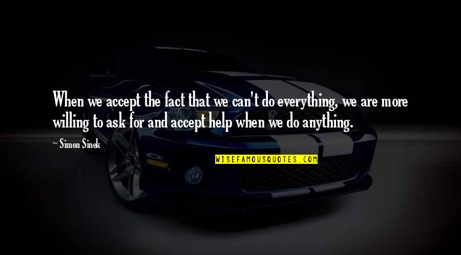 Investing Time Wisely Quotes By Simon Sinek: When we accept the fact that we can't Investing Time Wisely Quotes By Simon Sinek: When we accept the fact that we can't