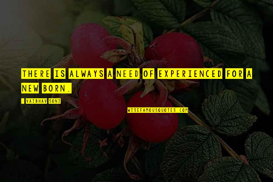 Investing Time Wisely Quotes By Vaibhav Soni: There is always a need of experienced for Investing Time Wisely Quotes By Vaibhav Soni: There is always a need of experienced for