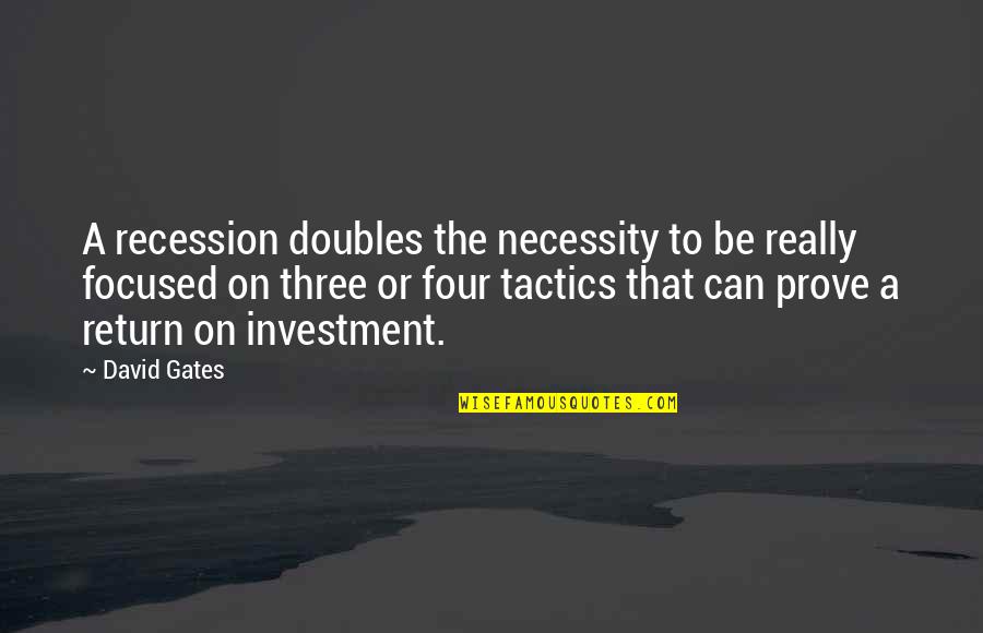 Investment Return Quotes By David Gates: A recession doubles the necessity to be really