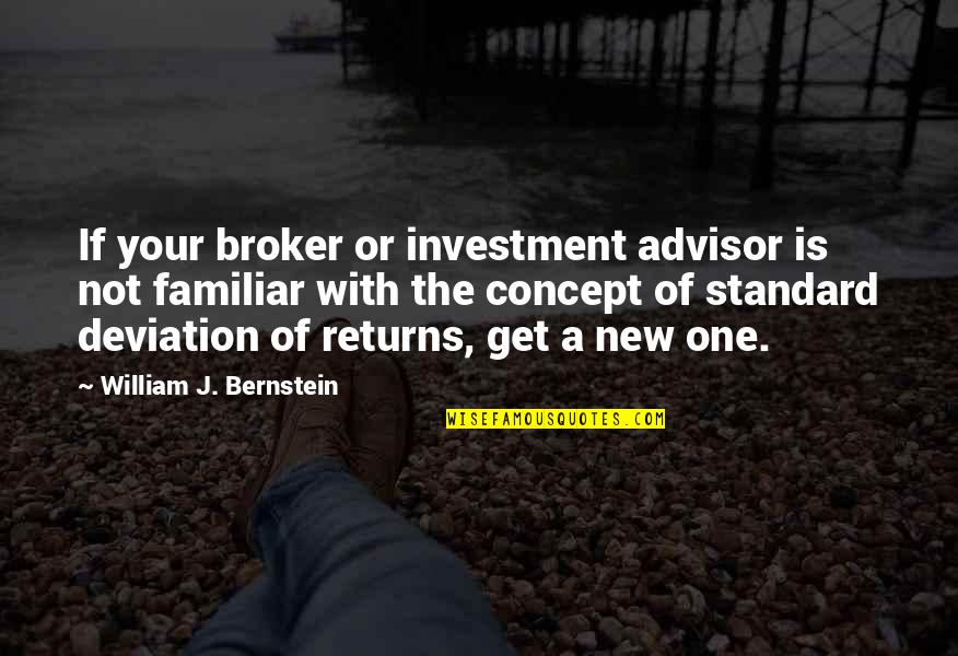 Investment Return Quotes By William J. Bernstein: If your broker or investment advisor is not