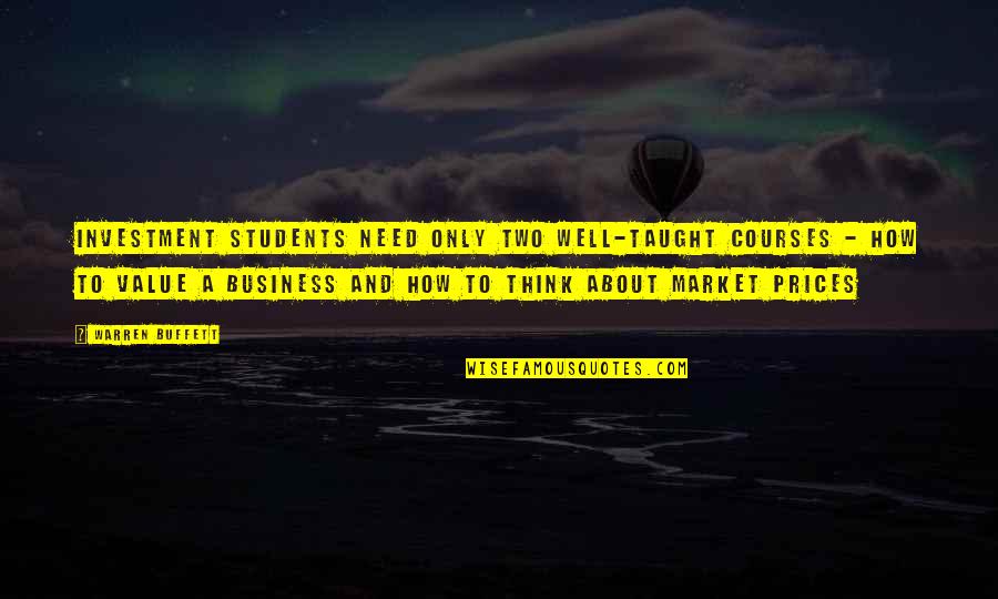 Investment Value Quotes By Warren Buffett: Investment students need only two well-taught courses -