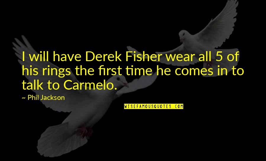 Investments Brainy Quotes By Phil Jackson: I will have Derek Fisher wear all 5