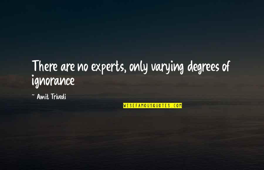 Investments Quotes By Amit Trivedi: There are no experts, only varying degrees of