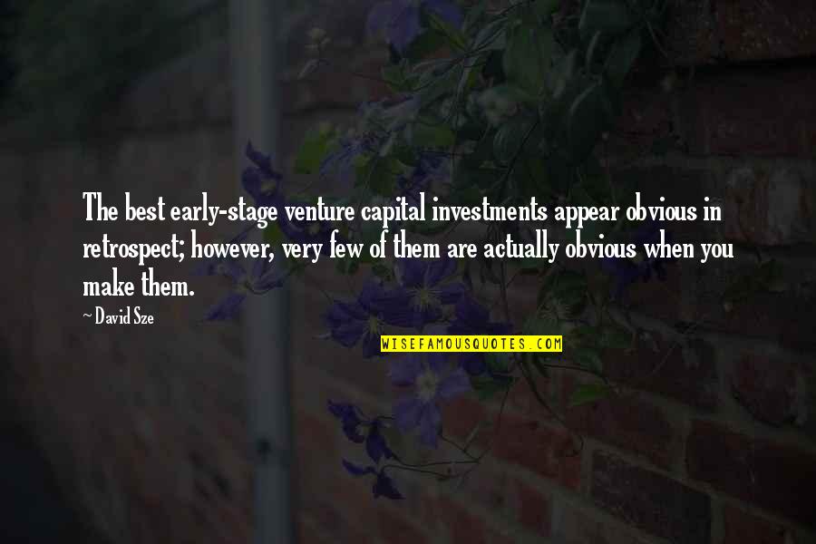 Investments Quotes By David Sze: The best early-stage venture capital investments appear obvious