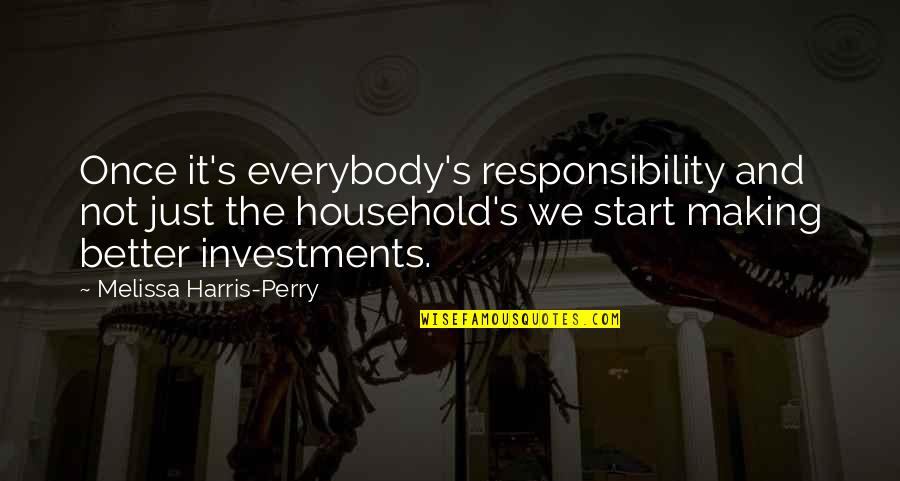 Investments Quotes By Melissa Harris-Perry: Once it's everybody's responsibility and not just the