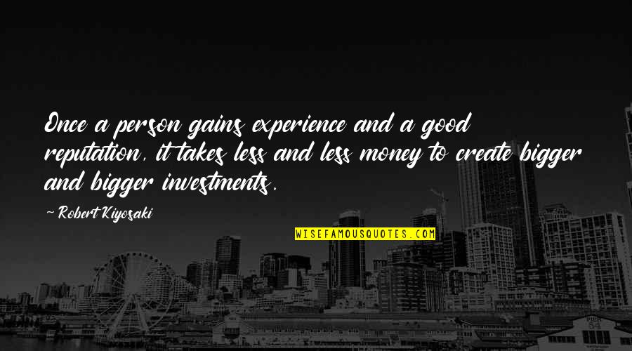 Investments Quotes By Robert Kiyosaki: Once a person gains experience and a good