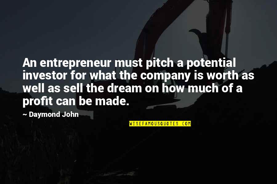 Investor Quotes By Daymond John: An entrepreneur must pitch a potential investor for