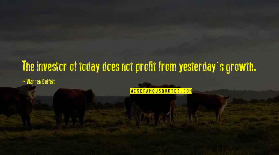 Investor Quotes By Warren Buffett: The investor of today does not profit from