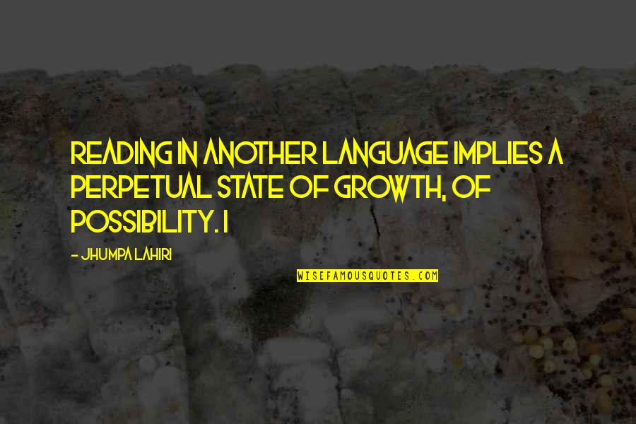 Invictus Games Quotes By Jhumpa Lahiri: Reading in another language implies a perpetual state