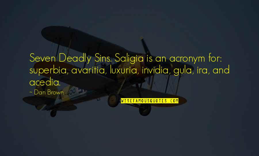 Invidia Quotes By Dan Brown: Seven Deadly Sins. Saligia is an acronym for: Invidia Quotes By Dan Brown: Seven Deadly Sins. Saligia is an acronym for: