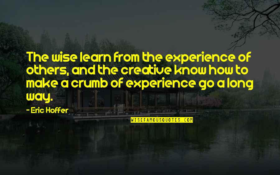 Invidious Quotes By Eric Hoffer: The wise learn from the experience of others,