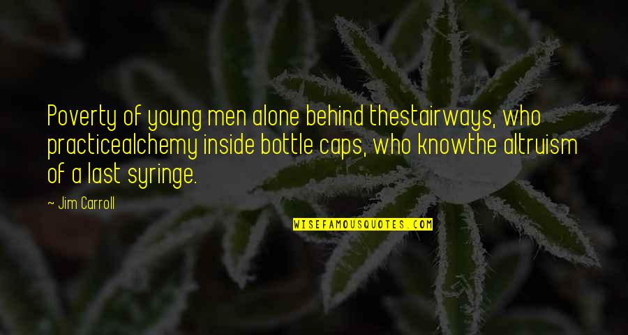 Invierne Quotes By Jim Carroll: Poverty of young men alone behind thestairways, who Invierne Quotes By Jim Carroll: Poverty of young men alone behind thestairways, who