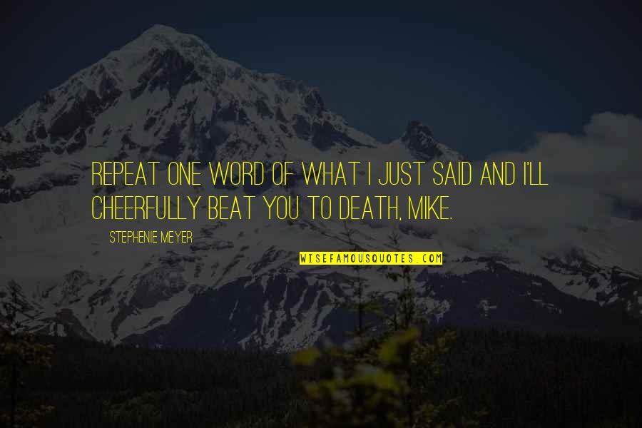 Invierno Porteno Quotes By Stephenie Meyer: Repeat one word of what I just said