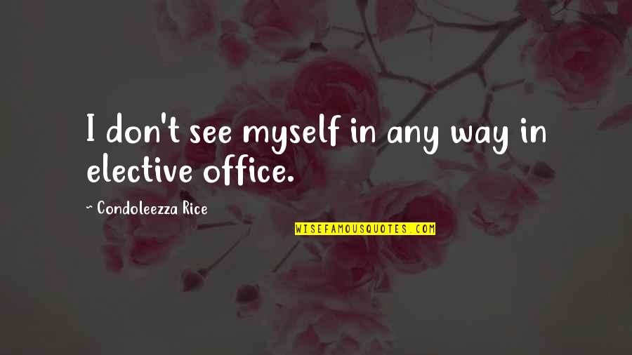 Inviernos Frios Quotes By Condoleezza Rice: I don't see myself in any way in Inviernos Frios Quotes By Condoleezza Rice: I don't see myself in any way in