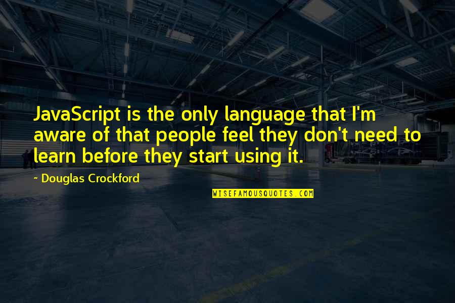 Invigorate Spa Quotes By Douglas Crockford: JavaScript is the only language that I'm aware