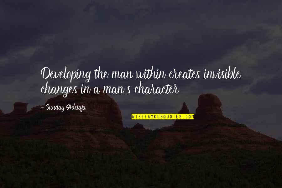 Invigorator Synonyms Quotes By Sunday Adelaja: Developing the man within creates invisible changes in