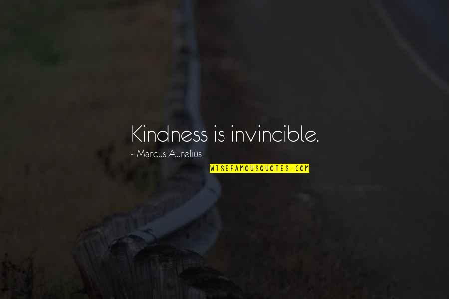 Invincible Quotes By Marcus Aurelius: Kindness is invincible.