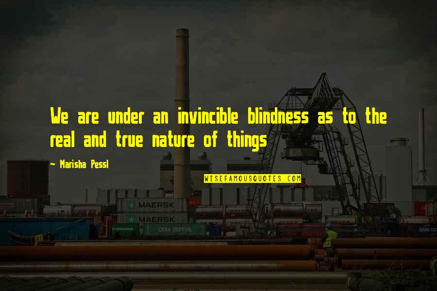 Invincible Quotes By Marisha Pessl: We are under an invincible blindness as to