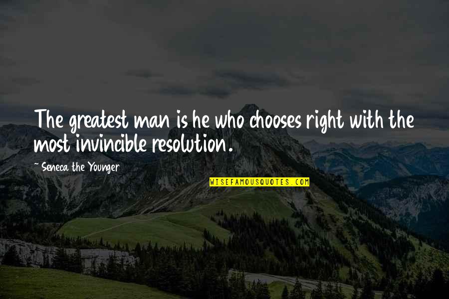 Invincible Quotes By Seneca The Younger: The greatest man is he who chooses right