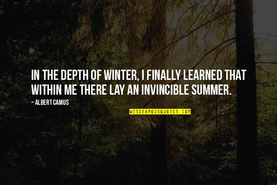 Invincible Summer Quotes By Albert Camus: In the depth of winter, I finally learned