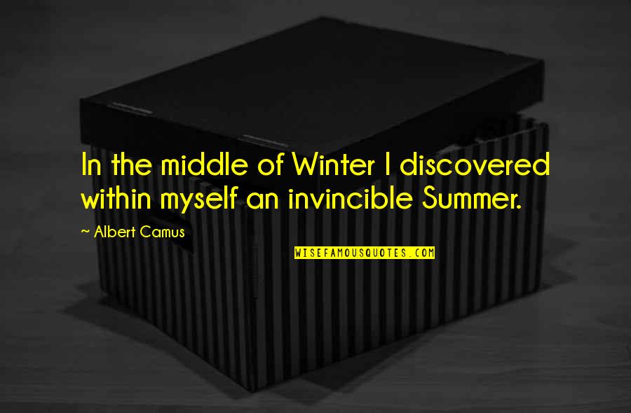 Invincible Summer Quotes By Albert Camus: In the middle of Winter I discovered within