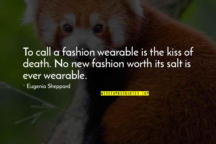 Invincibles Characters Quotes By Eugenia Sheppard: To call a fashion wearable is the kiss Invincibles Characters Quotes By Eugenia Sheppard: To call a fashion wearable is the kiss