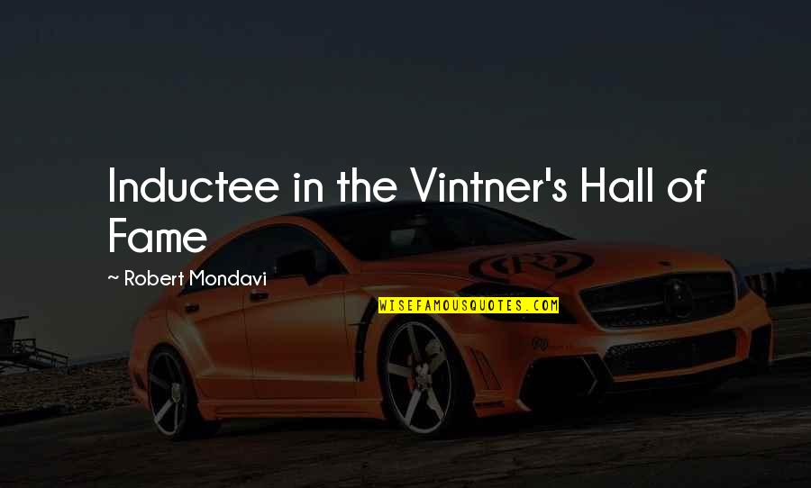 Invinta Quotes By Robert Mondavi: Inductee in the Vintner's Hall of Fame Invinta Quotes By Robert Mondavi: Inductee in the Vintner's Hall of Fame