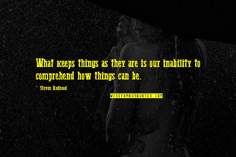 Inviolabe Quotes By Steven Redhead: What keeps things as they are is our