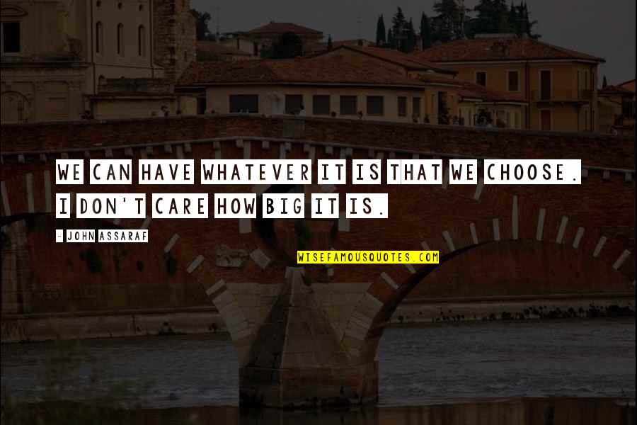 Invisibilidad De Tu Quotes By John Assaraf: We can have whatever it is that we