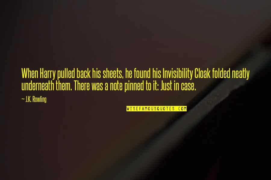 Invisibility Cloak Quotes By J.K. Rowling: When Harry pulled back his sheets, he found