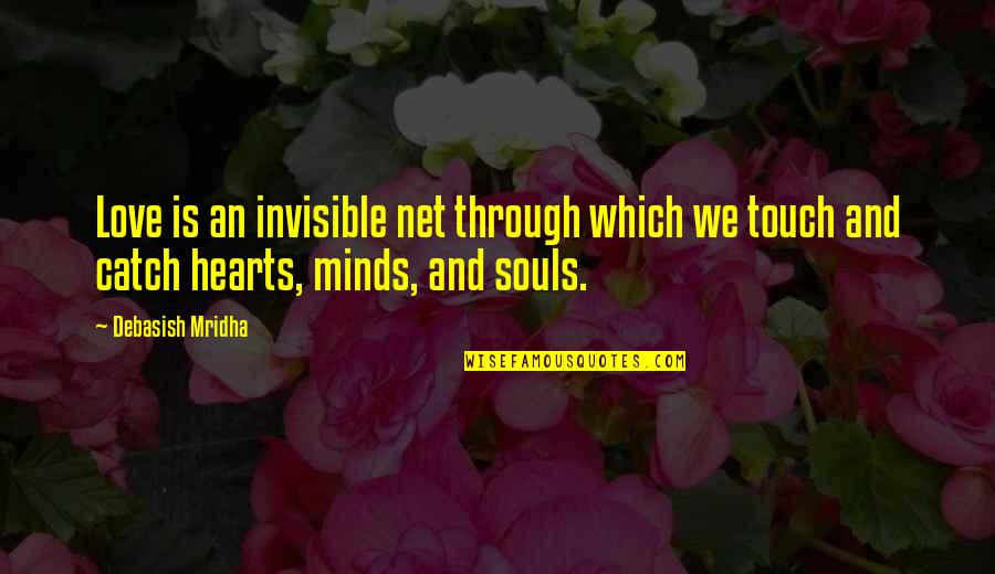 Invisible Love Quotes By Debasish Mridha: Love is an invisible net through which we Invisible Love Quotes By Debasish Mridha: Love is an invisible net through which we