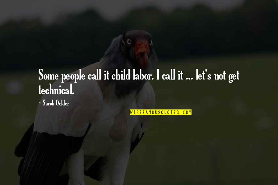 Invisible Man Love Quotes By Sarah Ockler: Some people call it child labor. I call