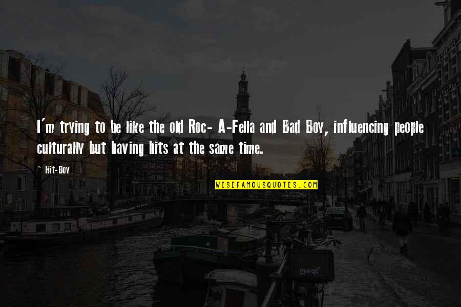 Invisible Monsters Book Quotes By Hit-Boy: I'm trying to be like the old Roc- Invisible Monsters Book Quotes By Hit-Boy: I'm trying to be like the old Roc-